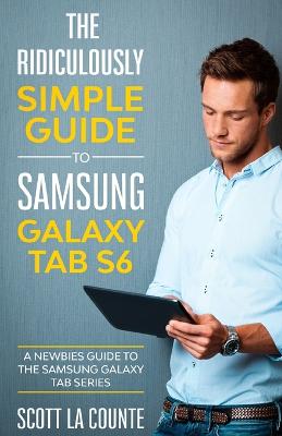 Ridiculously Simple Guide to Samsung Galaxy Tab S6: A Newbies Guide to the Samsung Galaxy Tab Series
