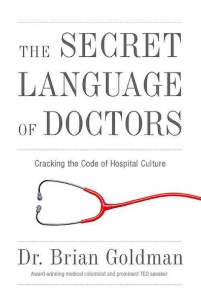 Secret Language of Doctors: Cracking the Code of Hospital Culture