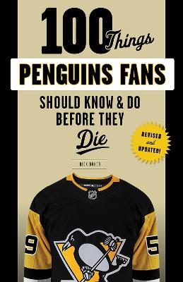 100 Things Penguins Fans Should Know & Do Before They Die Revised edition
