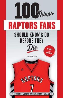 100 Things Raptors Fans Should Know & Do Before They Die Revised and updated edition