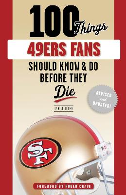 100 Things 49ers Fans Should Know & Do Before They Die Revised & Updated