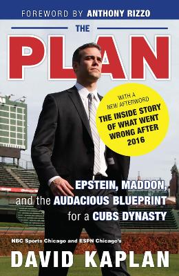 Plan: Epstein, Maddon, and the Audacious Blueprint for a Cubs Dynasty Expanded and Updated