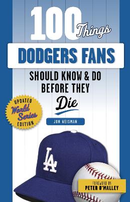 100 Things Dodgers Fans Should Know & Do Before They Die World Series Edition