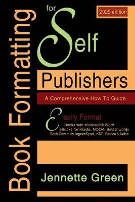 Book Formatting for Self-Publishers, a Comprehensive How-To Guide (2020  Edition for PC): Easily format print books and eBooks with Microsoft Word for Kindle, NOOK,  IngramSpark, plus much more 2nd ed.