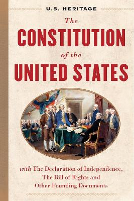 Constitution of the United States (U.S. Heritage): with The Declaration of Independence, The Bill of Rights and other Founding  Documents