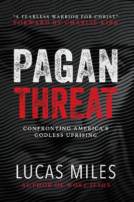 Pagan Threat: Confronting America's Godless Uprising