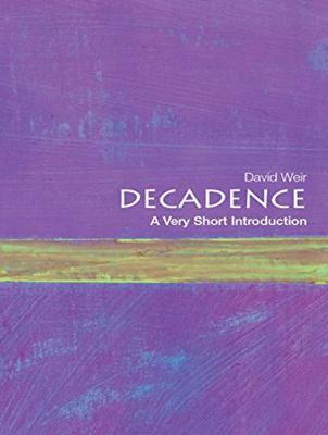 Decadence: A Very Short Introduction Unabridged edition