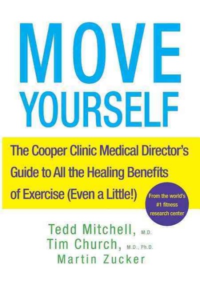 Move Yourself: The Cooper Clinic Medical Director's Guide to All the Healing Benefits of  Exercise (Even a Little!)