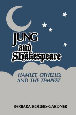 Jung and Shakespeare - Hamlet, Othello and the Tempest [ Paperback]