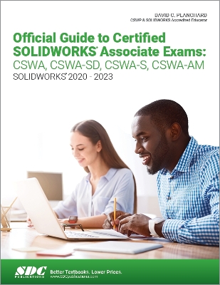 Official Guide to Certified SOLIDWORKS Associate Exams: CSWA, CSWA-SD,  CSWA-S, CSWA-AM
