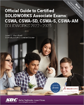 Official Guide to Certified SOLIDWORKS Associate Exams: CSWA, CSWA-SD,  CSWA-S, CSWA-AM (SOLIDWORKS 2022 - 2025)