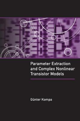 Parameter Extraction and Complex Nonlinear Transistor Models Unabridged edition