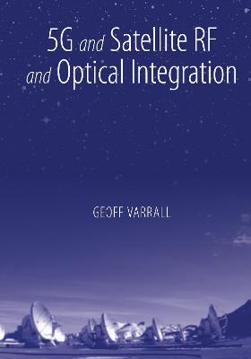5G and Satellite RF and Optical Integration Unabridged edition