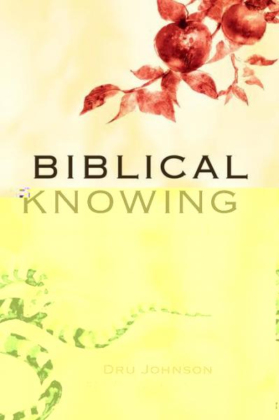 Biblical Knowing: A Scriptural Epistemology of Error