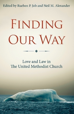 Finding Our Way: Love and Law in the United Methodist Church