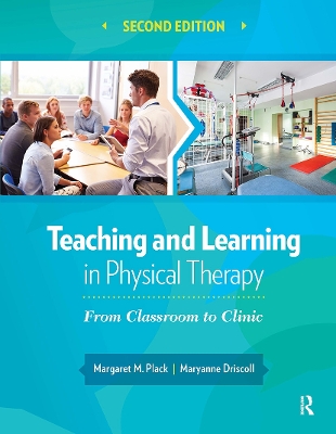 Teaching and Learning in Physical Therapy: From Classroom to Clinic 2nd edition