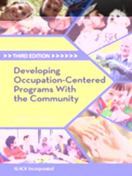 Developing Occupation-Centered Programs With the Community, Third Edition