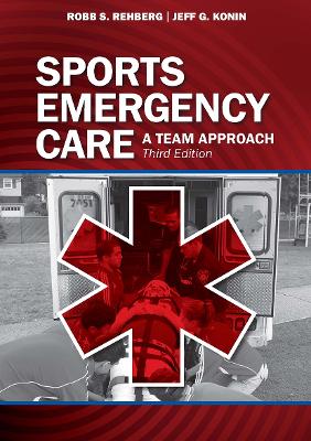 Sports Emergency Care: A Team Approach, Third Edition