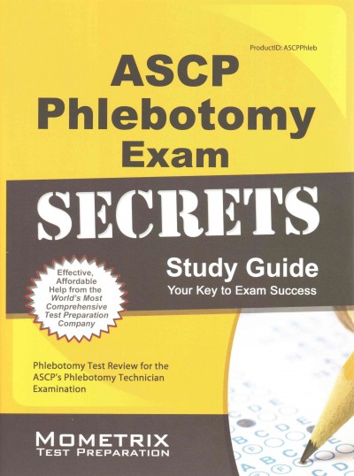 ASCP Phlebotomy Exam Secrets Study Guide: Phlebotomy Test Review for the ASCP's Phlebotomy Technician Examination