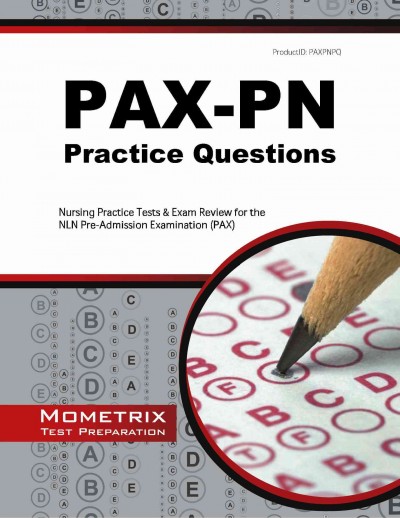 Pax-PN Practice Questions: Nursing Practice Tests & Exam Review for the Nln Pre-Admission Examination  (Pax)