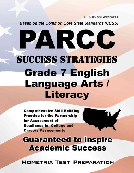 Parcc Success Strategies Grade 7 English Language Arts/Literacy Study Guide: Parcc Test Review for the Partnership for Assessment of Readiness for  College and Careers Assessments