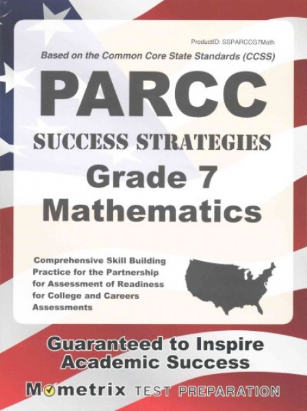 Parcc Success Strategies Grade 7 Mathematics Study Guide: Parcc Test Review for the Partnership for Assessment of Readiness for  College and Careers Assessments