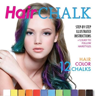 Hair Chalk: Step-by-Step illustrated instructions plus 12 Easy to Follow Hairstyles