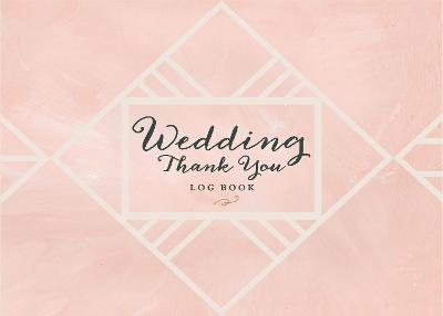 Wedding Thank You Logbook: Keep Track of All the Thoughtful Gifts and Gestures