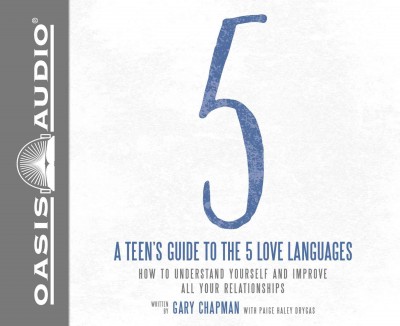 Teen's Guide to the 5 Love Languages (Library Edition): How to Understand Yourself and Improve All Your Relationships Library ed.