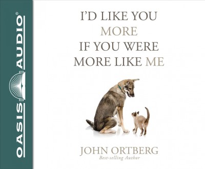 I'd Like You More If You Were More Like Me (Library Edition): Getting Real about Getting Close Library ed.