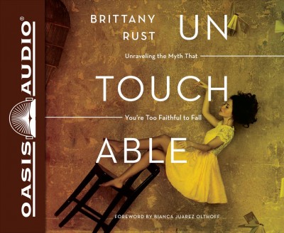 Untouchable (Library Edition): Unraveling the Myth That You're Too Faithful to Fall Library ed.