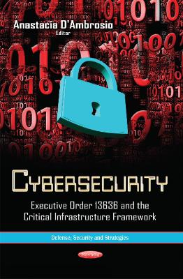 Cybersecurity: Executive Order 13636 and the Critical Infrastructure Framework