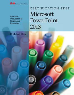Certification Prep Microsoft PowerPoint 2013 3rd Third Edition, Textbook ed.