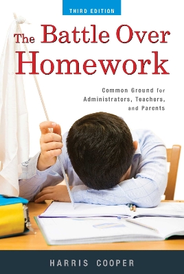 Battle Over Homework: Common Ground for Administrators, Teachers, and Parents