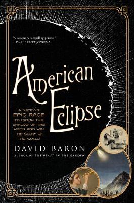 American Eclipse: A Nation's Epic Race to Catch the Shadow of the Moon and Win the Glory of  the World