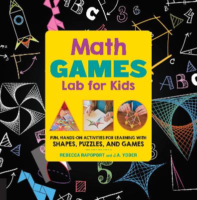 Math Games Lab for Kids: 24 Fun, Hands-On Activities for Learning with Shapes, Puzzles, and Games, Volume 10