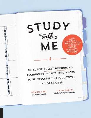 Study with Me: Effective Bullet Journaling Techniques, Habits, and Hacks To Be Successful, Productive, and Organized - With Special Strategies for Mathematics, Science, History, Languages, and More
