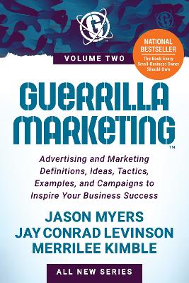 Guerrilla Marketing Volume 2: Advertising and Marketing Definitions, Ideas, Tactics, Examples, and  Campaigns to Inspire Your Business Success