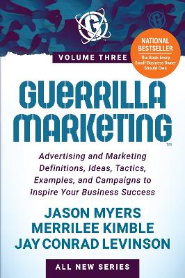 Guerrilla Marketing Volume 3: Advertising and Marketing Definitions, Ideas, Tactics, Examples, and  Campaigns to Inspire Your Business Success