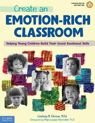 Create an Emotion-Rich Classroom: Helping Young Children Build Their Social Emotional Skills First Edition, Book with Digital Content