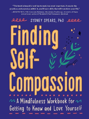 Finding Self-Compassion: A Mindfulness Workbook for Getting to Know and Love Yourself