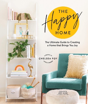Happy Home: The Ultimate Guide to Creating a Home that Brings You Joy