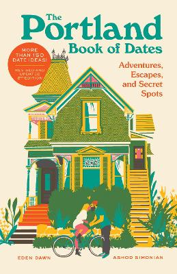 Portland Book of Dates, 2nd Edition: Adventures, Escapes, and Secret Spots