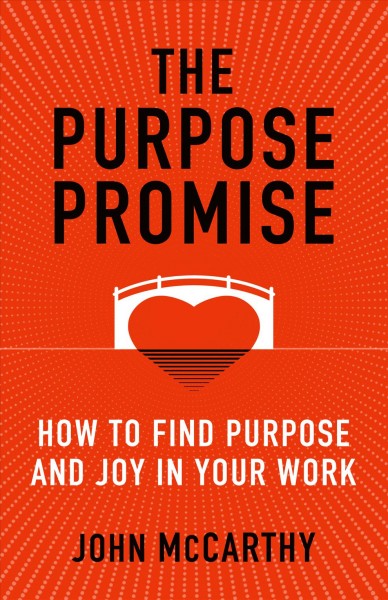 Purpose Promise: How to Find Purpose and Joy in Your Work