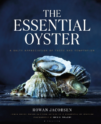 Essential Oyster: A Salty Appreciation of Taste and Temptation