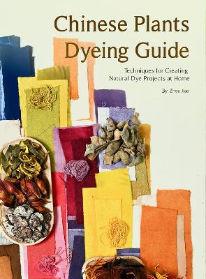Chinese Plants Dyeing Guide: Techniques for Creating Natural Dye Projects at Home