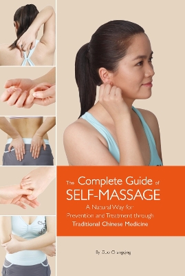Complete Guide of Self-Massage: A Natural Way for Prevention and Treatment through Traditional Chinese  Medicine Second edition
