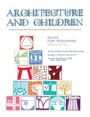 Architecture and Children: Integrated Design Education Using the Designed and Built, Natural and  Cultural Environment, New Edition