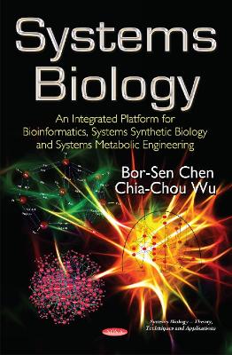 Systems Biology: An Integrated Platform for Bioinformatics, Systems Synthetic Biology and Systems Metabolic Engineering