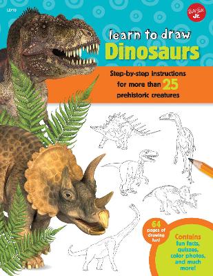 Learn to Draw Dinosaurs: Step-by-step instructions for more than 25 prehistoric creatures-64 pages of  drawing fun! Contains fun facts, quizzes, color photos, and much more!